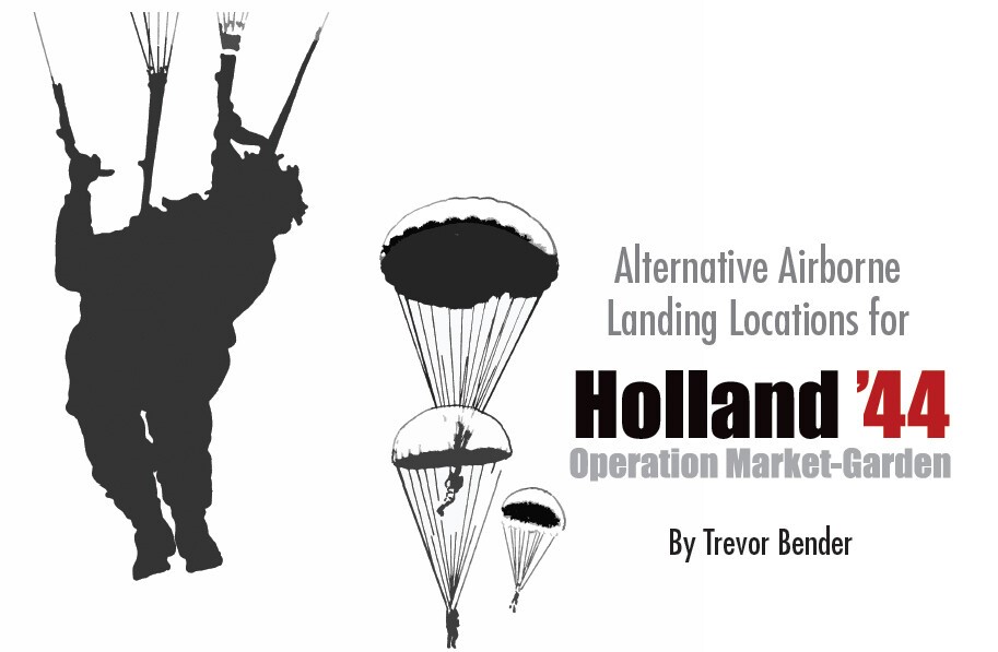 Operation Market-Garden – Alternative Airborne Landing Locations