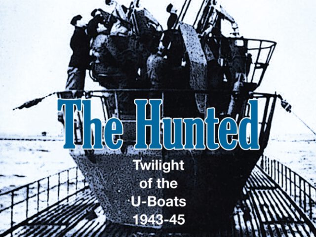 The Hunted: Twilight of the U-Boats, 1943-45