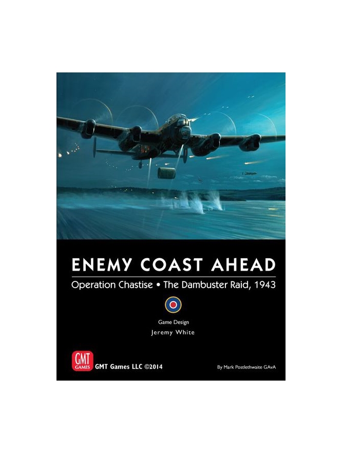 Enemy Coast Ahead: Operation Chastise – The Dambuster Raid